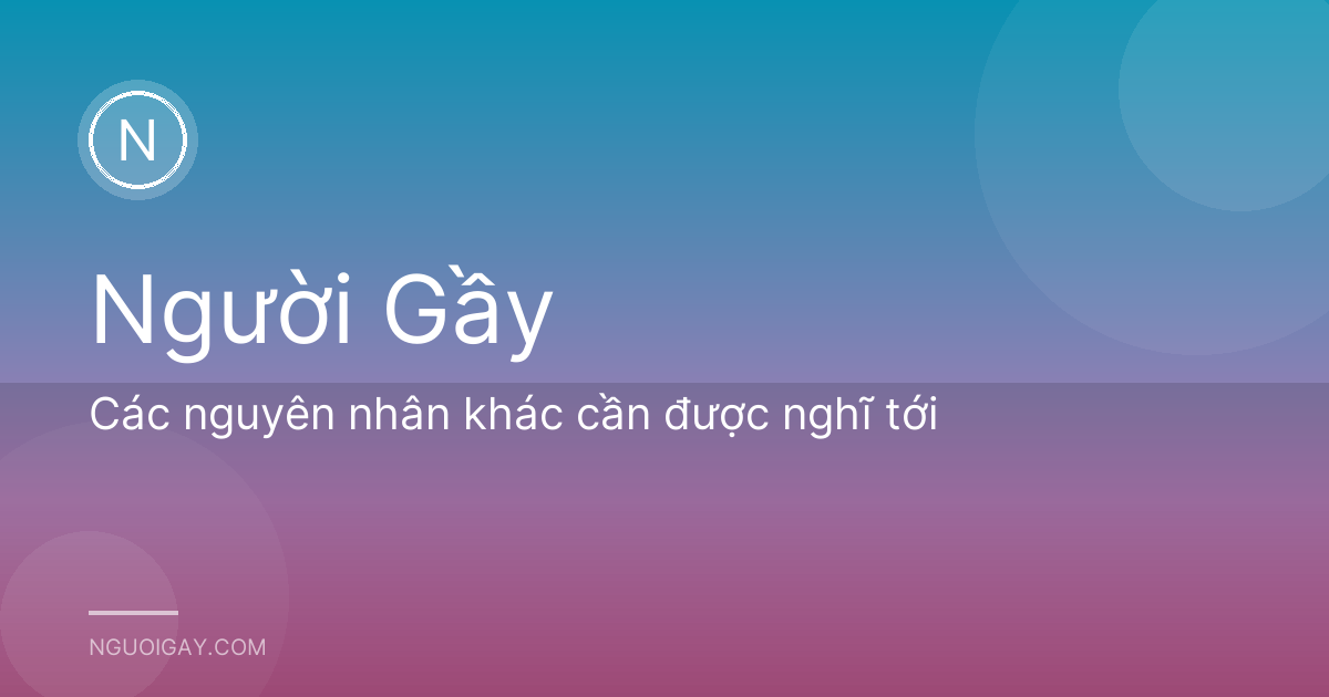 Các nguyên nhân khác cần được nghĩ tới