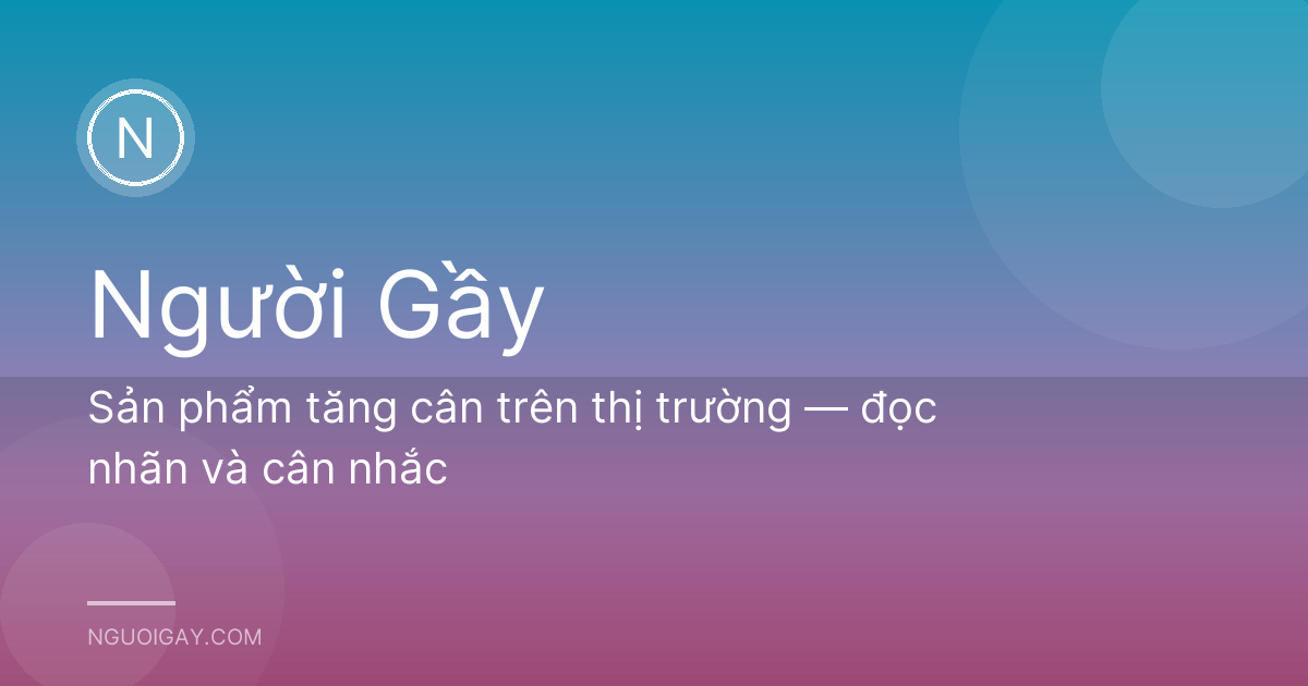 Sản phẩm tăng cân trên thị trường — đọc nhãn và cân nhắc