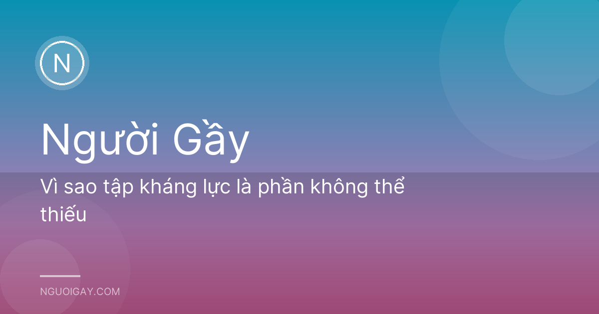 Vì sao tập kháng lực là phần không thể thiếu